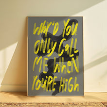 Load image into Gallery viewer, Arctic Monkeys | Why’d You Only Call Me When You’re High