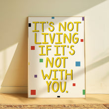 Load image into Gallery viewer, The 1975 | It’s Not Living (If It’s Not With You)