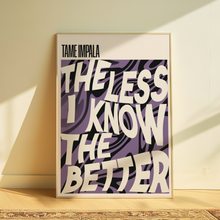 Load image into Gallery viewer, Tame Impala | The Less I Know The Better