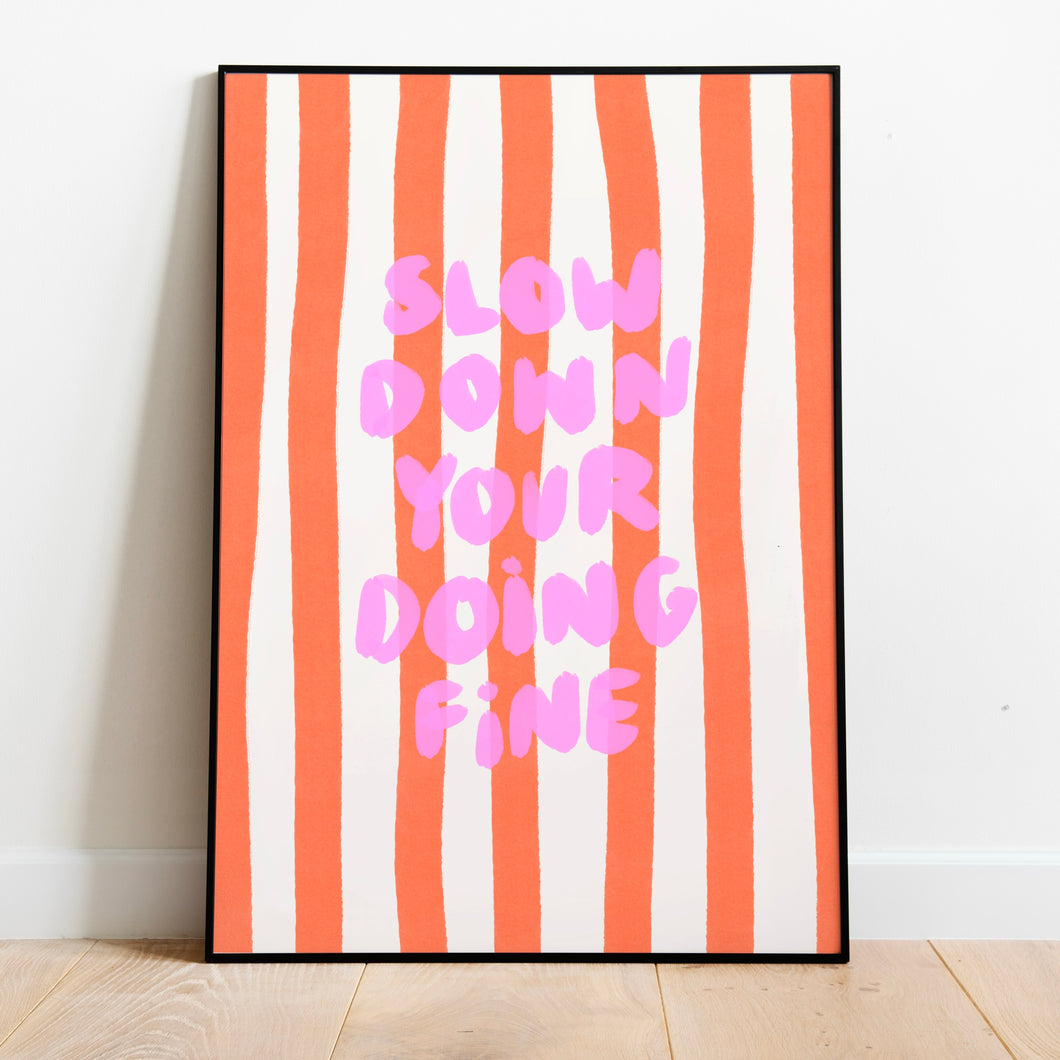 Slow down you’re doing fine | Home print