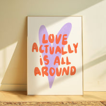 Load image into Gallery viewer, Love actually is all around | Home print

