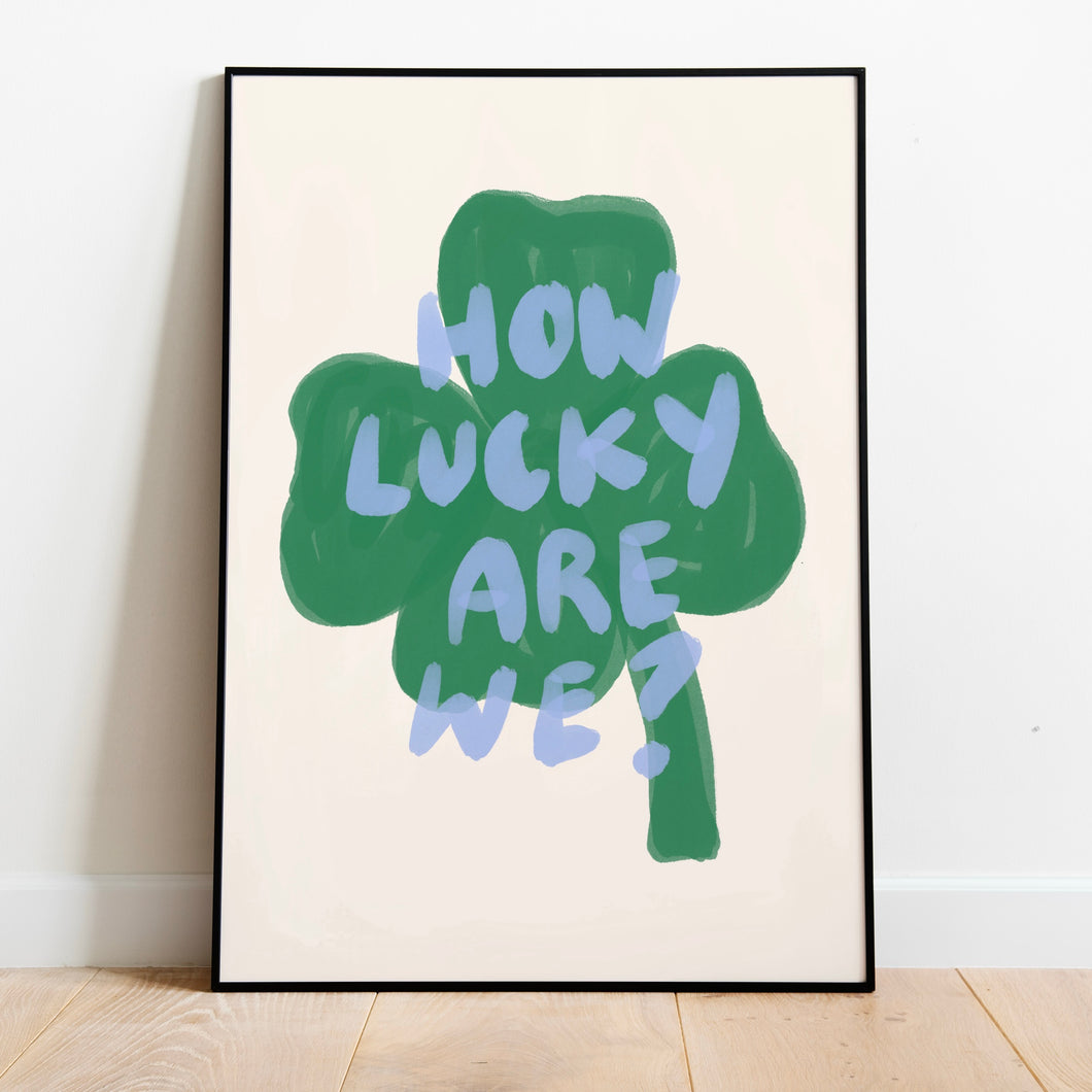 How lucky are we? | Home print