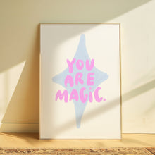 Load image into Gallery viewer, You are magic | Home print
