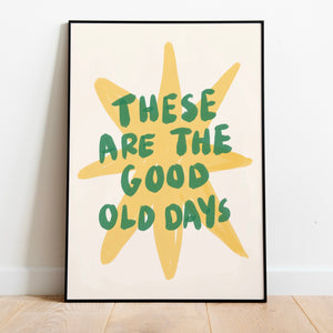 These are the good old days | Home print