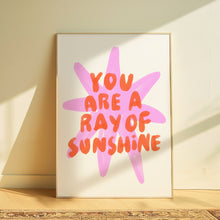 Load image into Gallery viewer, You are a ray of sunshine | Home print
