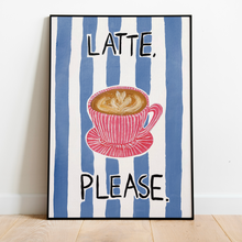 Load image into Gallery viewer, Latte, Please | Home print
