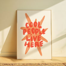 Load image into Gallery viewer, Cool people live here | Home print
