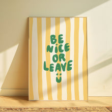 Load image into Gallery viewer, Be nice or leave | Home print
