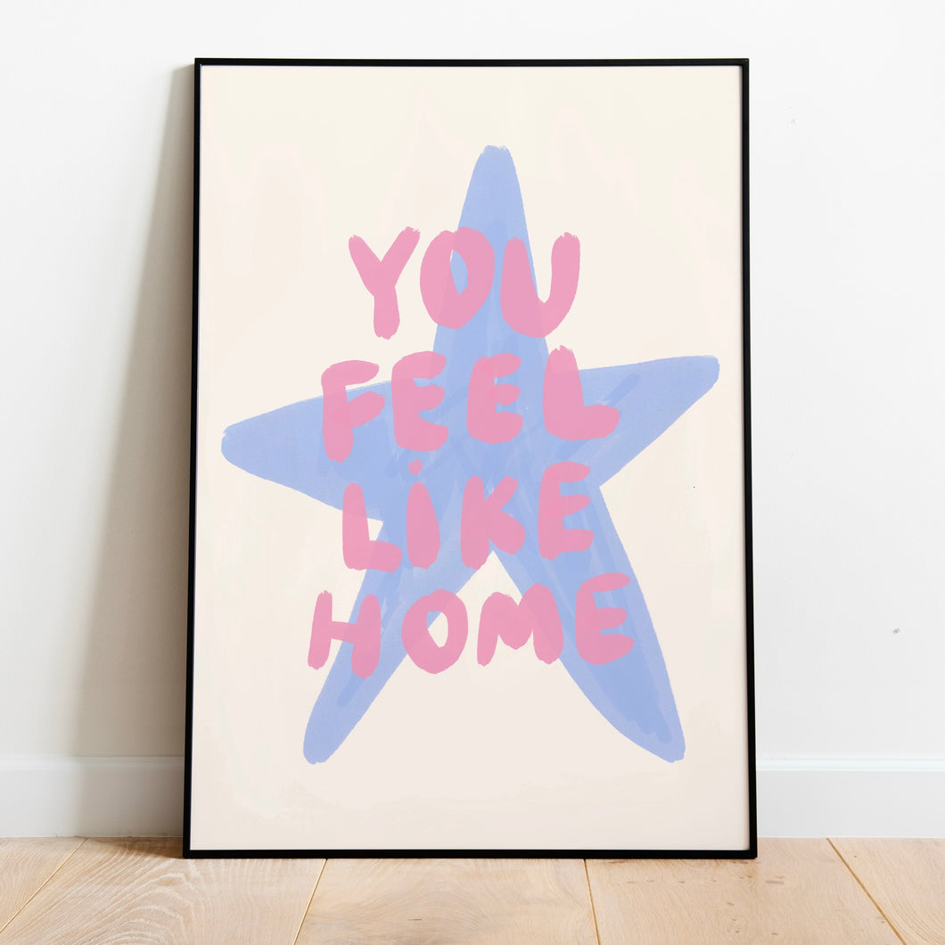 You feel like home | Home print