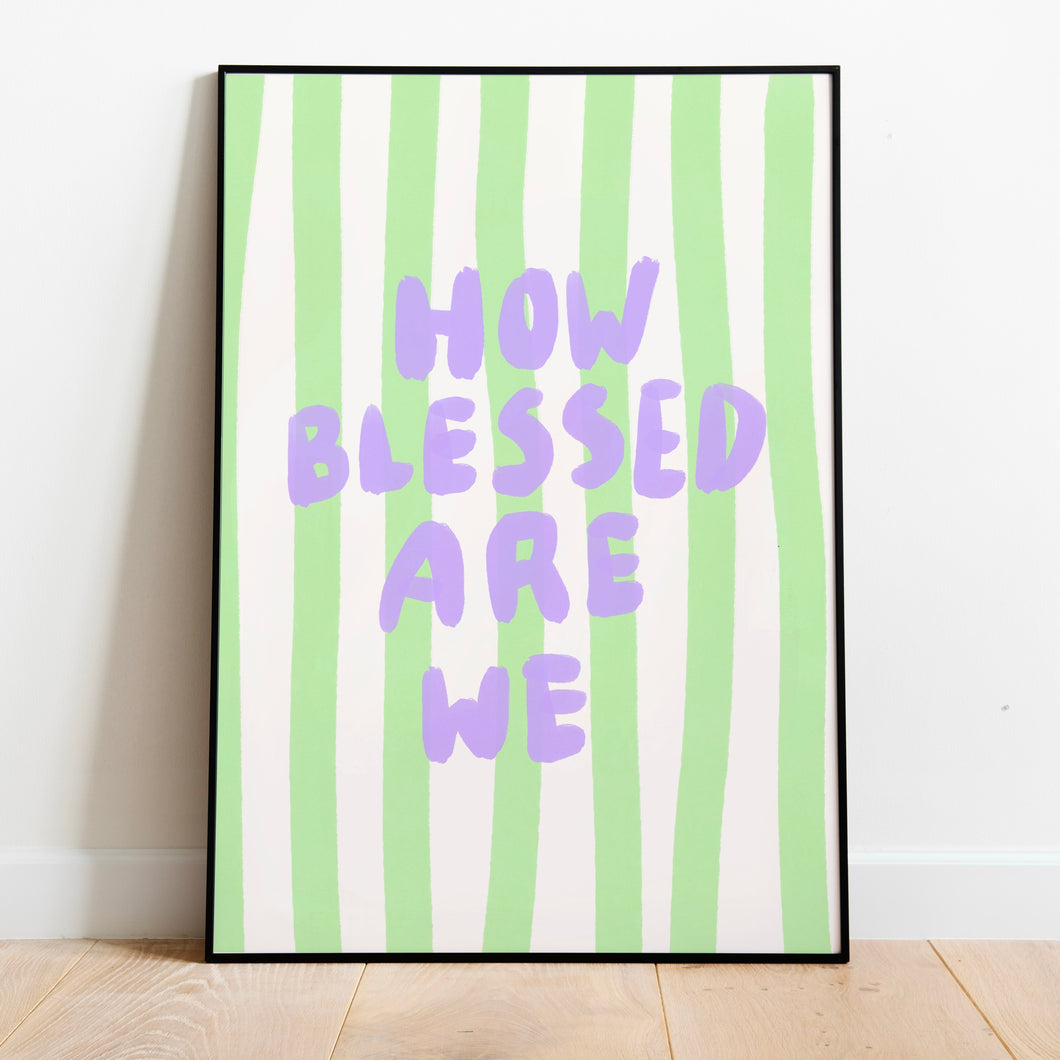 How blessed are we | Home print