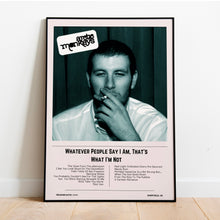 Load image into Gallery viewer, Arctic Monkeys | Whatever People Say I Am, That&#39;s What I&#39;m Not
