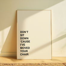 Load image into Gallery viewer, Arctic Monkeys | Don’t Sit Down ‘Cause I’ve Moved Your Chair
